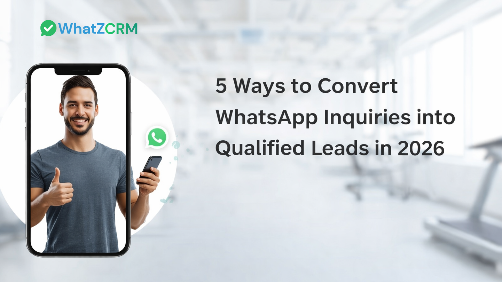 Convert WhatsApp inquiries into qualified leads in 2026