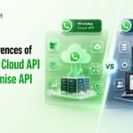 WhatsApp Cloud API vs On-Premise API